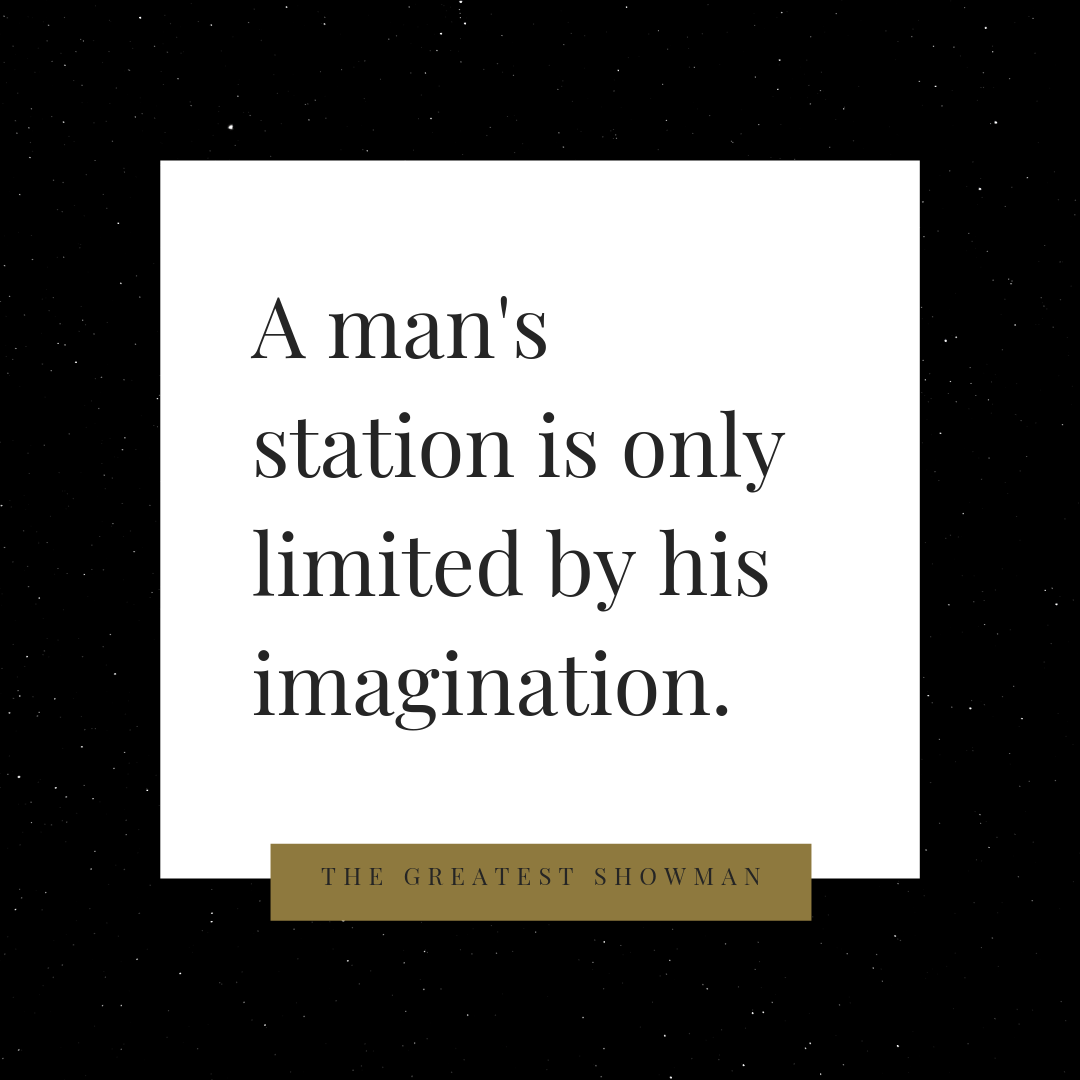 A man's station is only limited by his imagination